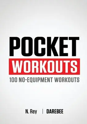 Cvičení do kapsy - 100 tréninků Darebee, bez vybavení: Trénujte kdykoli a kdekoli bez posilovny nebo speciálního vybavení. - Pocket Workouts - 100 Darebee, no-equipment workouts: Train any time, anywhere without a gym or special equipment