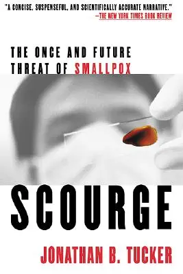 Bič: Kdysi a v budoucnu hrozba neštovic: příručka pro cestovatele - Scourge: The Once and Future Threat of Smallpox