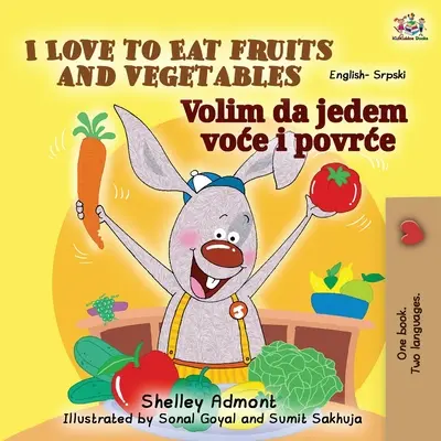 Rád jím ovoce a zeleninu (Anglicko-srbská dvojjazyčná kniha pro děti - latinka) - I Love to Eat Fruits and Vegetables (English Serbian Bilingual Book for Kids - Latin alphabet)