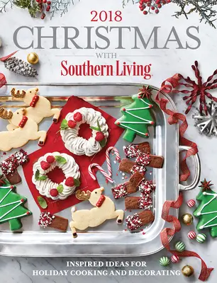 Vánoce s časopisem Southern Living 2018: Inspirativní nápady pro sváteční vaření a výzdobu: Série Southern Southern: Inspirativní nápady pro sváteční vaření a výzdobu - Christmas with Southern Living 2018: Inspired Ideas for Holiday Cooking and Decorating