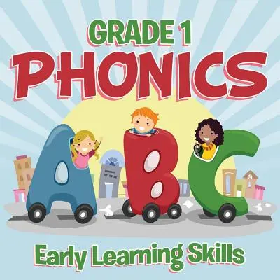 Fonetika pro 1. třídu: (Phonics Books) - Grade 1 Phonics: Early Learning Skills (Phonics Books)