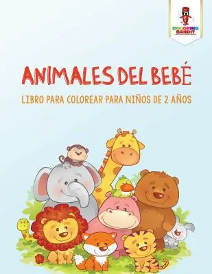 Animales Del Beb: Libro Para Colorear Para Nios De 2 Aos (Kniha k vybarvení pro děti od 2 let) - Animales Del Beb: Libro Para Colorear Para Nios De 2 Aos