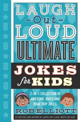 Laugh-Out-Loud Ultimate Jokes for Kids: 2-In-1 Collection of Awesome Jokes and Road Trip Jokes (Vtipy pro děti: sbírka úžasných vtipů a vtipů na cesty) - Laugh-Out-Loud Ultimate Jokes for Kids: 2-In-1 Collection of Awesome Jokes and Road Trip Jokes