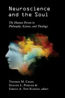 Neurověda a duše: Lidská osoba ve filozofii, vědě a teologii - Neuroscience and the Soul: The Human Person in Philosophy, Science, and Theology