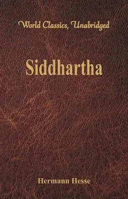 Siddhártha (World Classics, Unabridged) - Siddhartha (World Classics, Unabridged)