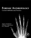 Forenzní antropologie: Současné metody a praxe - Forensic Anthropology: Current Methods and Practice
