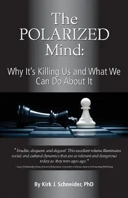 Polarizovaná mysl: Proč nás zabíjí a co s tím můžeme dělat - The Polarized Mind: Why It's Killing Us and What We Can Do about It