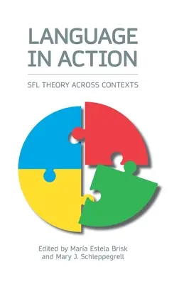 Jazyk v akci: Teorie Sfl v různých kontextech - Language in Action: Sfl Theory Across Contexts