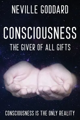 Neville Goddard - Vědomí; Dárce všech darů: Bůh je vaše vědomí - Neville Goddard - Consciousness; The Giver Of All Gifts: God Is Your Consciousness