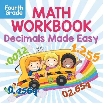 Pracovní sešit k matematice pro 4. ročník: Desetinná čísla snadno - Fourth Grade Math Workbook: Decimals Made Easy