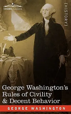 Pravidla zdvořilosti a slušného chování George Washingtona - George Washington's Rules of Civility & Decent Behavior