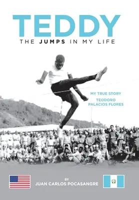 Teddy skáče v mém životě: Teodoro Palacios Flores: Můj skutečný příběh - Teddy the Jumps in My Life: My True Story Teodoro Palacios Flores