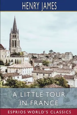 Malá cesta po Francii (Esprios Classics) - A Little Tour in France (Esprios Classics)