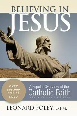 Věřit v Ježíše: Vyznávání katolické víry: populární přehled katolické víry (revidované vydání) - Believing in Jesus: A Popular Overview of the Catholic Faith (Revised)