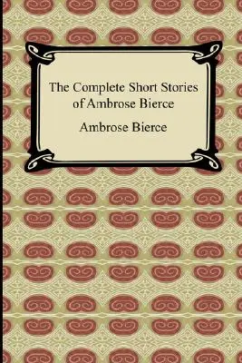 Soubor povídek Ambrose Bierce - The Complete Short Stories of Ambrose Bierce