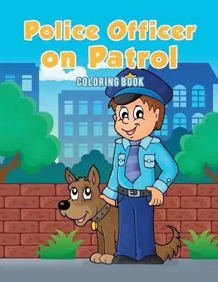 Policista na hlídce Omalovánky - Police Officer on Patrol Coloring Book
