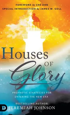 Domy slávy: Prorocké strategie pro vstup do nové éry - Houses of Glory: Prophetic Strategies for Entering the New Era