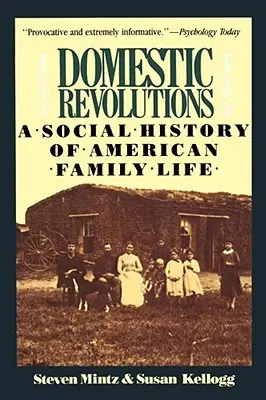 Domácí revoluce: Sociální dějiny amerického rodinného života - Domestic Revolutions: A Social History of American Family Life