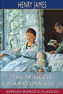 Princezna Casamassima, II. díl (Esprios Classics) - The Princess Casamassima, Vol. II (Esprios Classics)