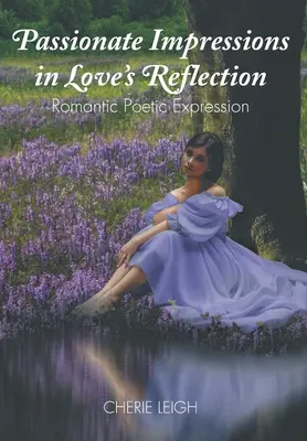 Vášnivé imprese v odrazu lásky: Romantické poetické vyjádření - Passionate Impressions in Love's Reflection: Romantic Poetic Expression