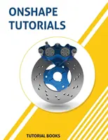 Výukové programy pro Onshape: Modelování dílů, sestavy a výkresy - Onshape Tutorials: Part Modeling, Assemblies, and Drawings