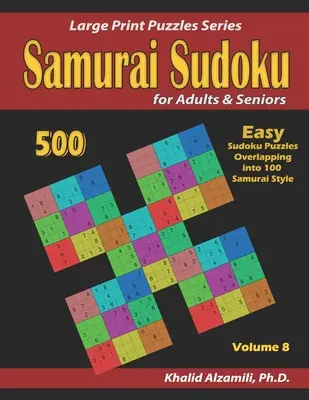 Samurajské sudoku pro dospělé a seniory: 500 snadných hlavolamů sudoku s přesahem do 100 hlavolamů v samurajském stylu. - Samurai Sudoku for adults & Seniors: 500 Easy Sudoku Puzzles Overlapping into 100 Samurai Style