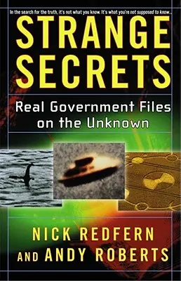 Podivná tajemství: Vládní spisy o neznámých věcech: skutečné vládní spisy o neznámých věcech - Strange Secrets: Real Government Files on the Unknown