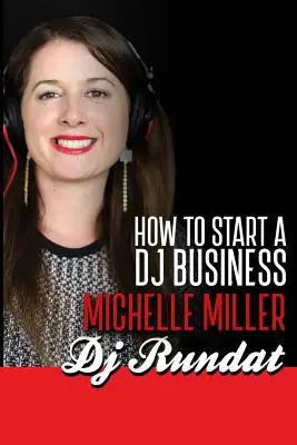 Jak začít podnikat jako DJ - How to Start a Dj Business