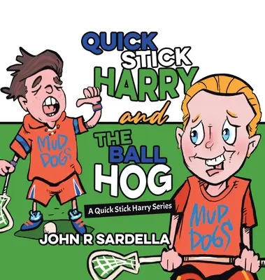 Quick Stick Harry and the Ball Hog (Rychlá hůlka Harry a kulový vepř): Série o Harrym s rychlou holí - Quick Stick Harry and the Ball Hog: A Quick Stick Harry Series