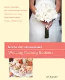 Jak začít podnikat v oblasti plánování svateb z domova - How to Start a Home-Based Wedding Planning Business
