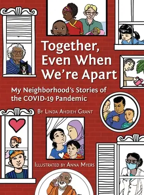 Společně, i když se rozcházíme: Příběhy mého sousedství o pandemii COVID-19 - Together, Even When We're Apart: My Neighborhood's Stories of the COVID-19 Pandemic