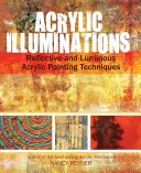 Akrylové iluminace: Odrazné a světelné techniky malby akrylem: Jak na to? - Acrylic Illuminations: Reflective and Luminous Acrylic Painting Techniques