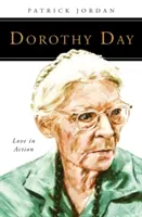 Dorothy Dayová: Láska v akci - Dorothy Day: Love in Action