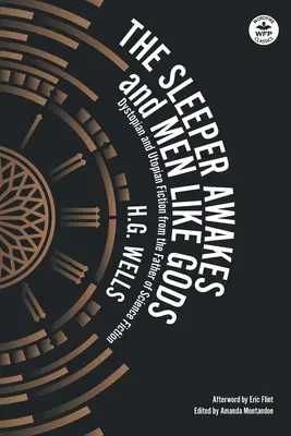 Spáč se probouzí a lidé jako bohové: Dystopická a utopická fikce od otce science fiction - The Sleeper Awakes & Men Like Gods: Dystopian & Utopian Fiction from the Father of Science Fiction