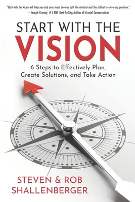 Začněte s vizí: Šest kroků, jak efektivně plánovat, vytvářet řešení a jednat: Vyzkoušejte si, co je pro vás důležité. - Start with the Vision: Six Steps to Effectively Plan, Create Solutions, and Take Action