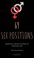 69 sexuálních poloh. Základní pohyby, které okoření váš sexuální život (s ilustracemi). - 69 Sex Positions. Essential Moves to Spice Up Your Sex Life (with illustrations).