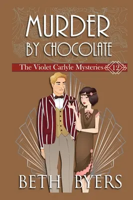 Vražda čokoládou: Historická záhada Violet Carlyleové: Záhada s čokoládou. - Murder By Chocolate: A Violet Carlyle Historical Mystery