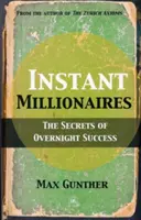 Instantní milionáři: Tajemství úspěchu přes noc (The Secrets of Overnight Success) - Instant Millionaires: The Secrets of Overnight Success