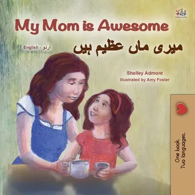 Moje máma je úžasná (Anglicko-urdská dvojjazyčná kniha pro děti) - My Mom is Awesome (English Urdu Bilingual Book for Kids)