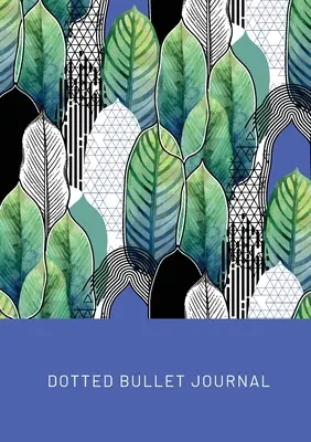 Geometric Leaves - Dotted Bullet Journal (Deník s puntíkovanými listy): Střední formát A5 - 5,83X8,27 - Geometric Leaves - Dotted Bullet Journal: Medium A5 - 5.83X8.27