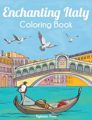 Okouzlující Itálie Omalovánky: Krásné památky, krajiny a města - Enchanting Italy Coloring Book: Beautiful Landmarks, Landscapes, and Cities