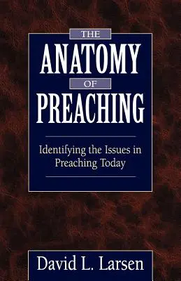 Anatomie kázání: Identifikace problémů v dnešním kázání - The Anatomy of Preaching: Identifying the Issues in Preaching Today