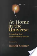 Doma ve vesmíru: (Cw 231): Zkoumání naší nadsmyslové přirozenosti. - At Home in the Universe: Exploring Our Suprasensory Nature (Cw 231)