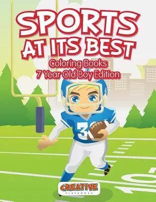 Sport v nejlepším - Omalovánky pro sedmileté kluky vydání - Sports At Its Best - Coloring Books 7 Year Old Boy Edition