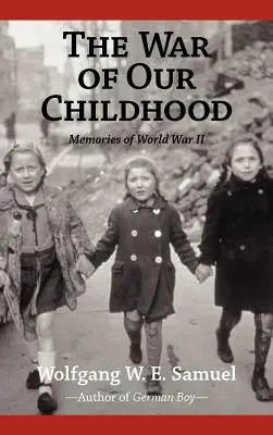 Válka našeho dětství: Vzpomínky na druhou světovou válku - The War of Our Childhood: Memories of World War II