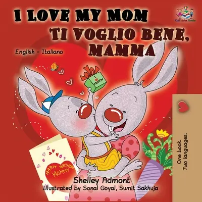Miluji svou mámu Ti voglio bene, mamma: Bilingvní anglicko-italská kniha - I Love My Mom Ti voglio bene, mamma: English Italian Bilingual Book