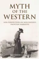 Mýtus westernu: Nové pohledy na hollywoodské vyprávění o hranicích - Myth of the Western: New Perspectives on Hollywood's Frontier Narrative