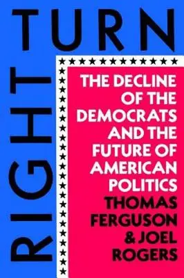 Pravá zatáčka: Úpadek demokratů a budoucnost americké politiky - Right Turn: The Decline of the Democrats and the Future of American Politics