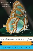 Posedlost motýly: Náš dlouhý milostný vztah k výjimečnému hmyzu - An Obsession with Butterflies: Our Long Love Affair with a Singular Insect