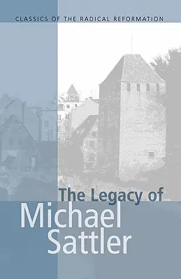 Odkaz Michaela Sattlera - The Legacy of Michael Sattler